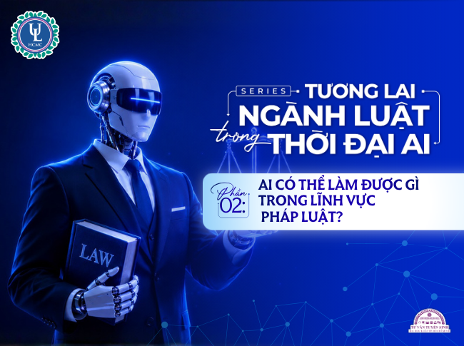 Series: Tương lai ngành luật trong thời đại AI (Phần 2)